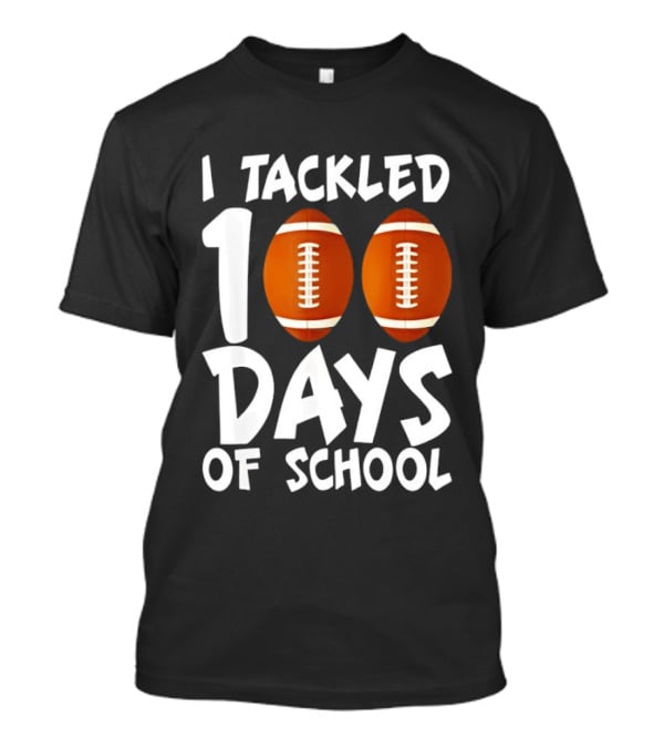 I Tackled 100 Days Of School Football Balls T-Shirt