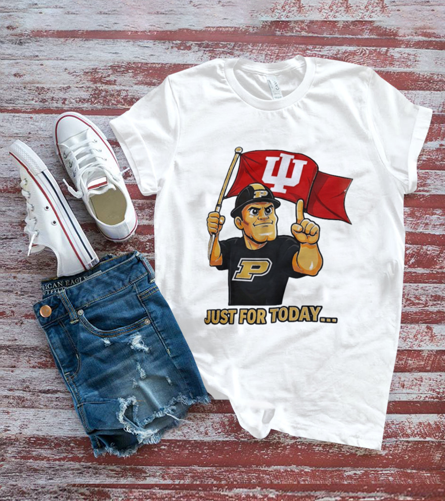 Purdue Mascot Holding Indiana Hoosiers Flag Just For Today T-Shirt