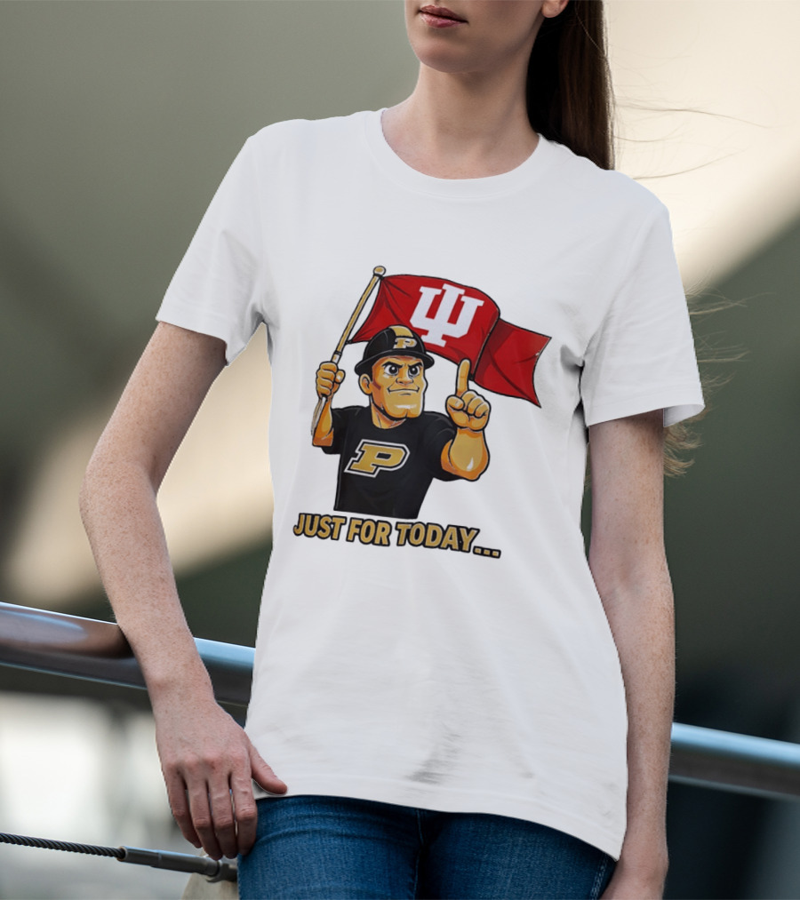 Purdue Mascot Holding Indiana Hoosiers Flag Just For Today T-Shirt