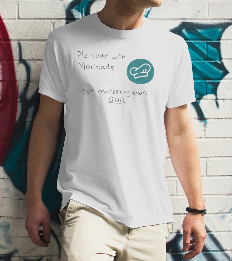 Plz Stake With Marinade Our Marketing Team Quit Chef Hat T-Shirt