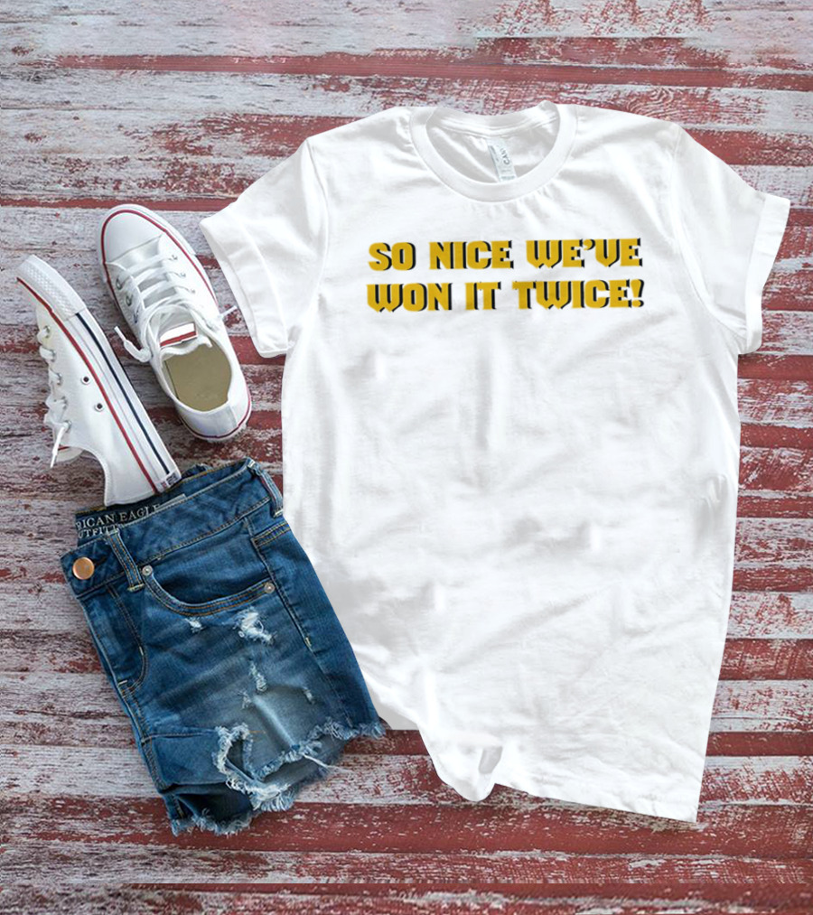 So Nice We've Won It Twice Championship Celebration T-Shirt