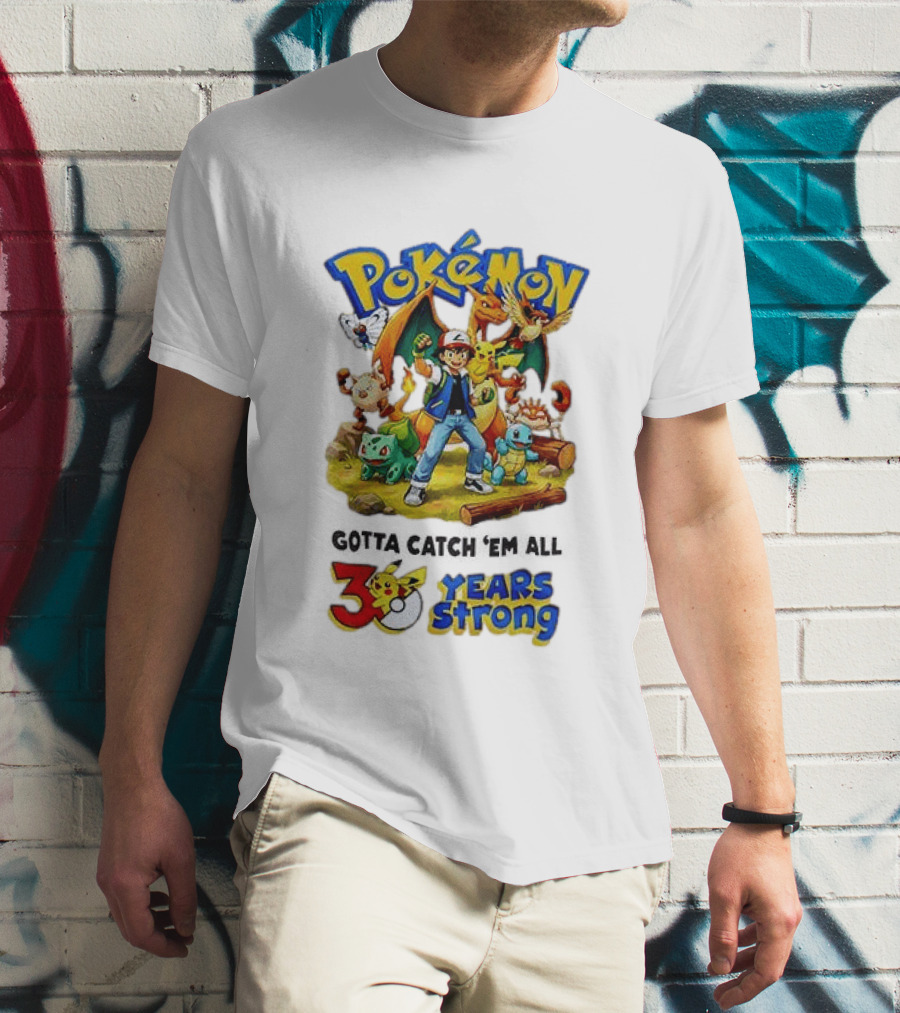 Pokémon 30 Years Strong Gotta Catch 'Em All Anniversary Pikachu Charmander Squirtle Ash T-Shirt