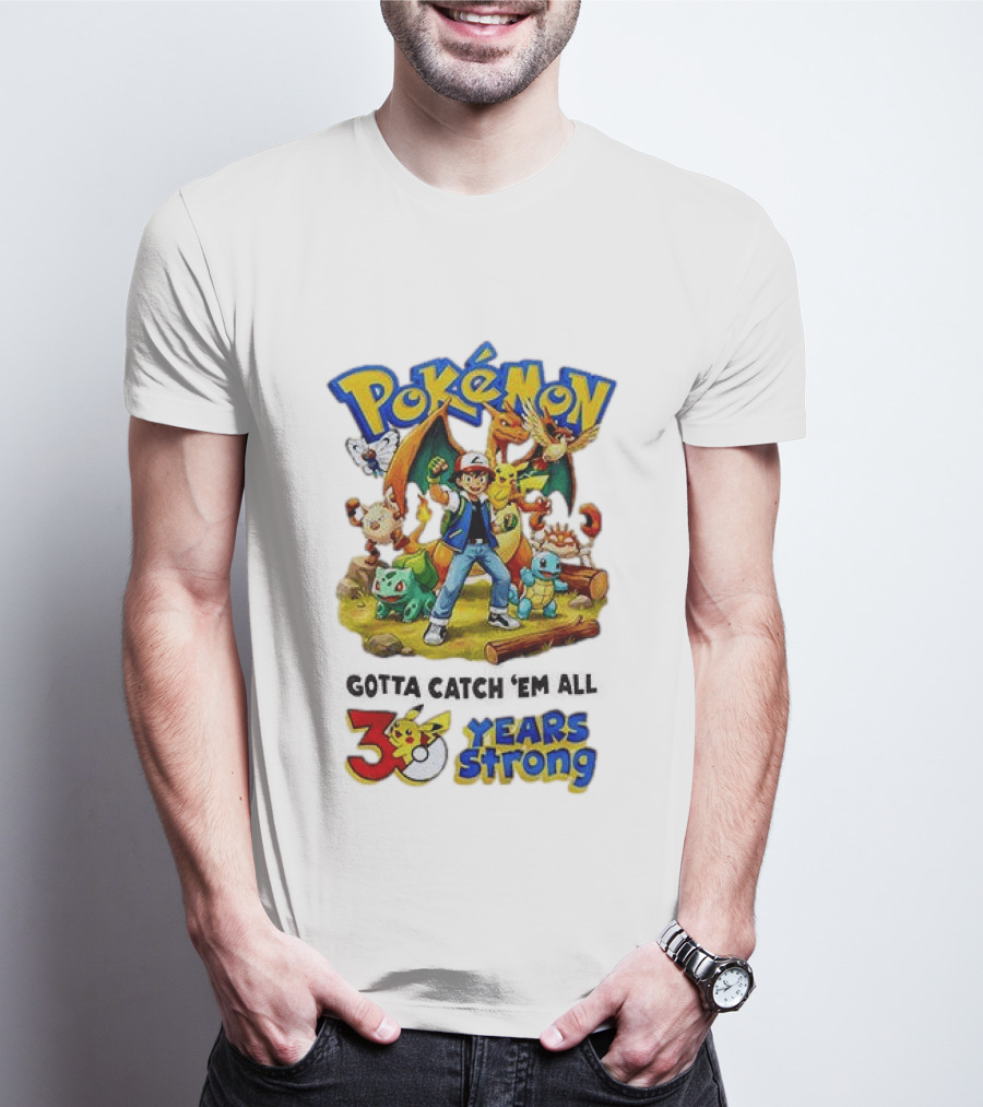 Pokémon 30 Years Strong Gotta Catch 'Em All Anniversary Pikachu Charmander Squirtle Ash T-Shirt