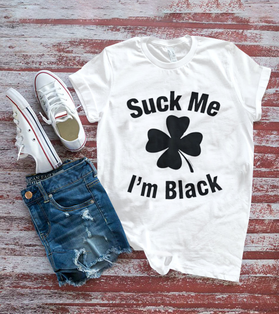 Suck Me I'm Black Clover St Patrick's Day T-Shirt