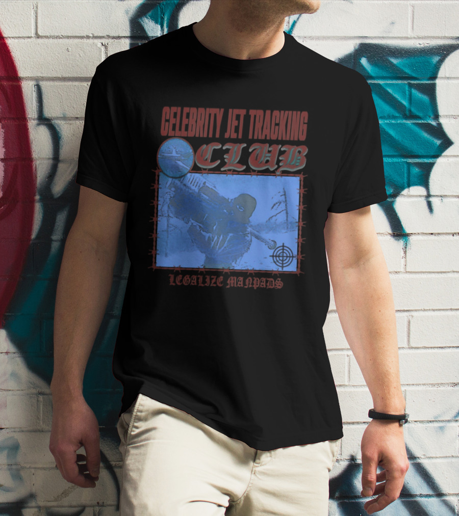 Celebrity Jet Tracking Club Legalize Manpads T-Shirt