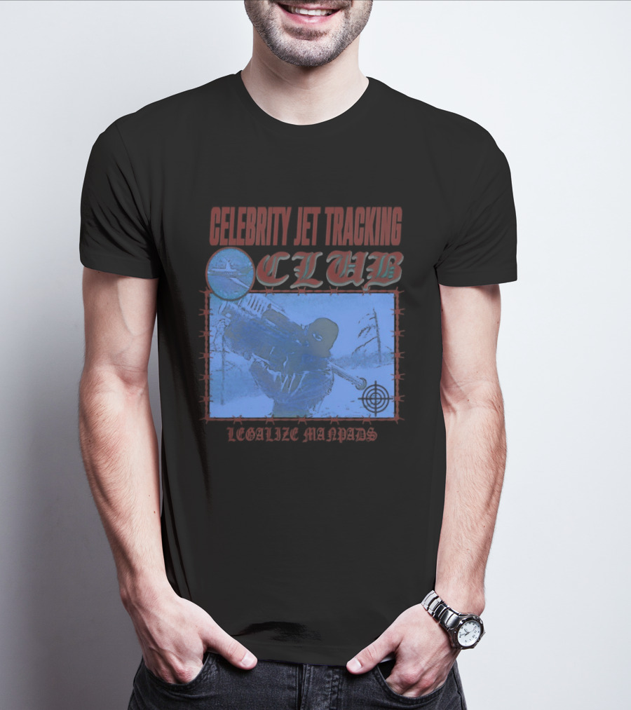 Celebrity Jet Tracking Club Legalize Manpads T-Shirt