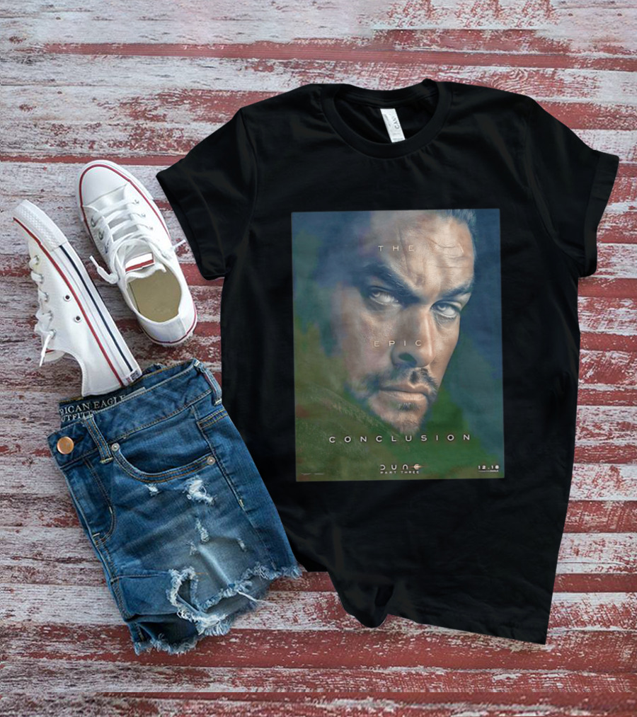 The Epic Conclusion Dune Part Three Jason Momoa December Release T-Shirt