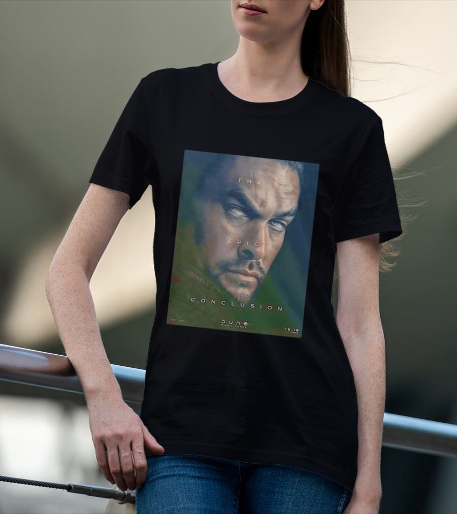 The Epic Conclusion Dune Part Three Jason Momoa December Release T-Shirt