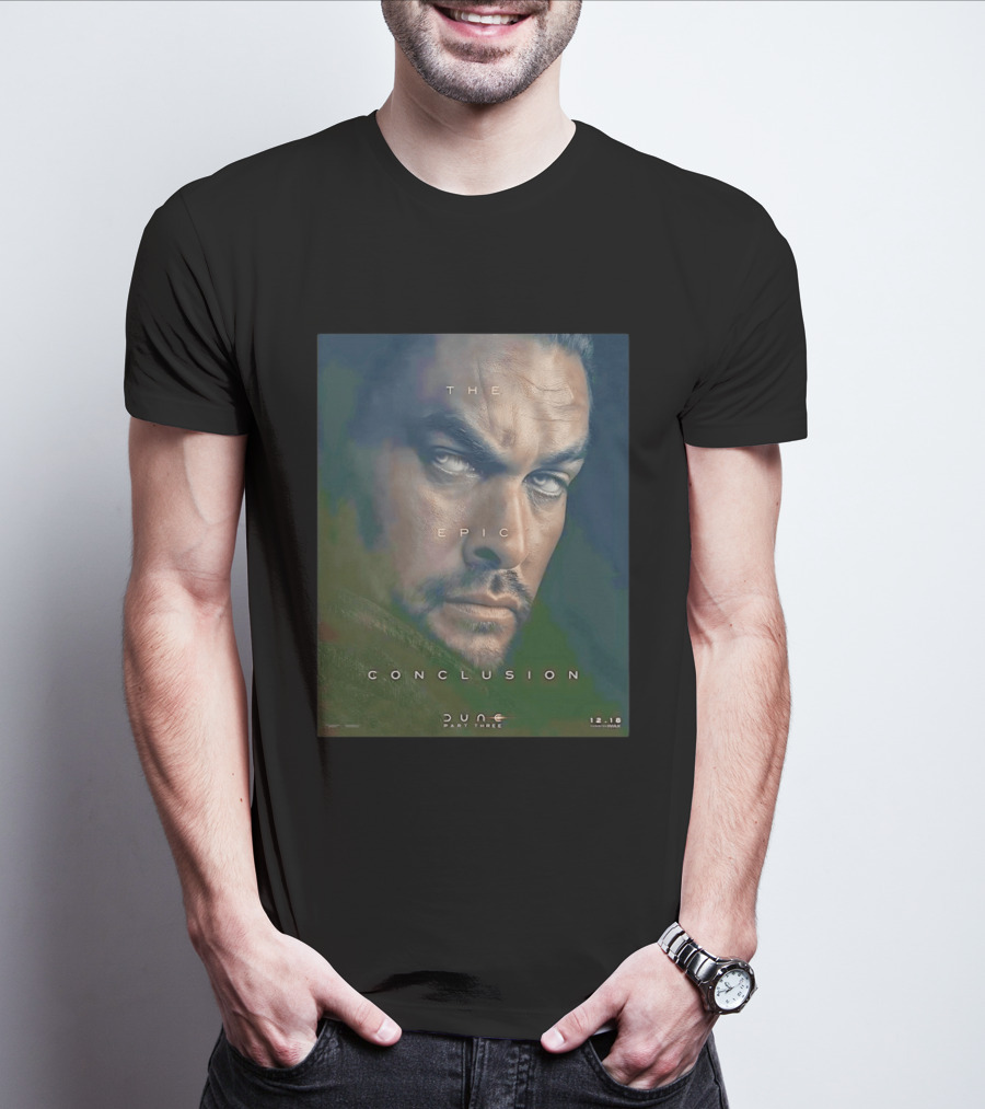 The Epic Conclusion Dune Part Three Jason Momoa December Release T-Shirt