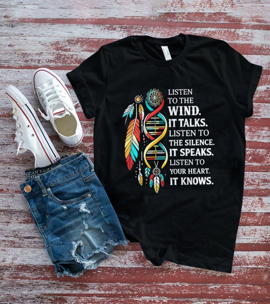 Listen To The Wind It Talks Silence It Speaks Heart It Knows Dreamcatcher Feathers T-Shirt
