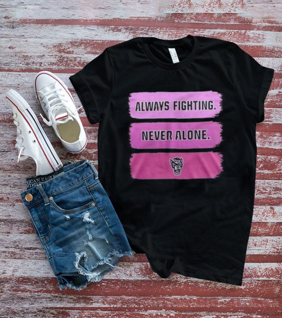 NC State Wolfpack Always Fighting Never Alone 2026 Two Sides T-Shirt