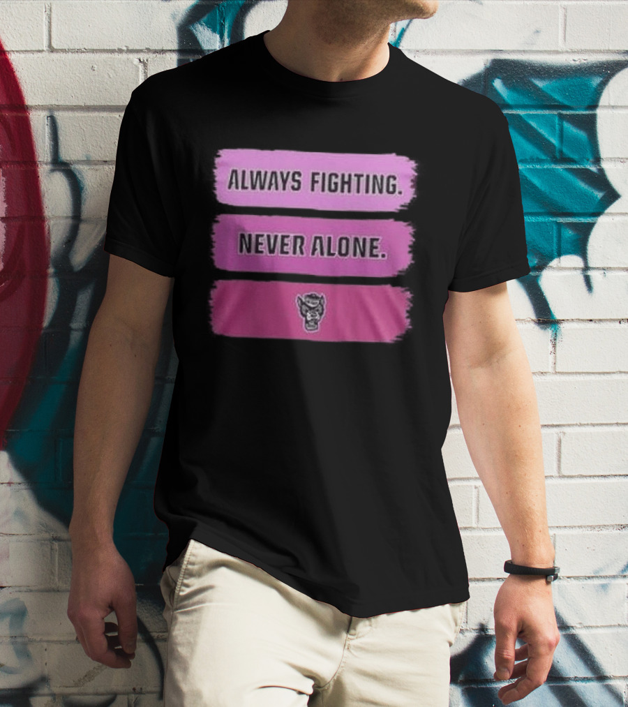 NC State Wolfpack Always Fighting Never Alone 2026 Two Sides T-Shirt