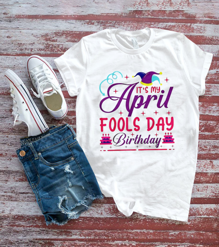 It's My April Fool's Day Birthday With Jester Hat And Cake T-Shirt