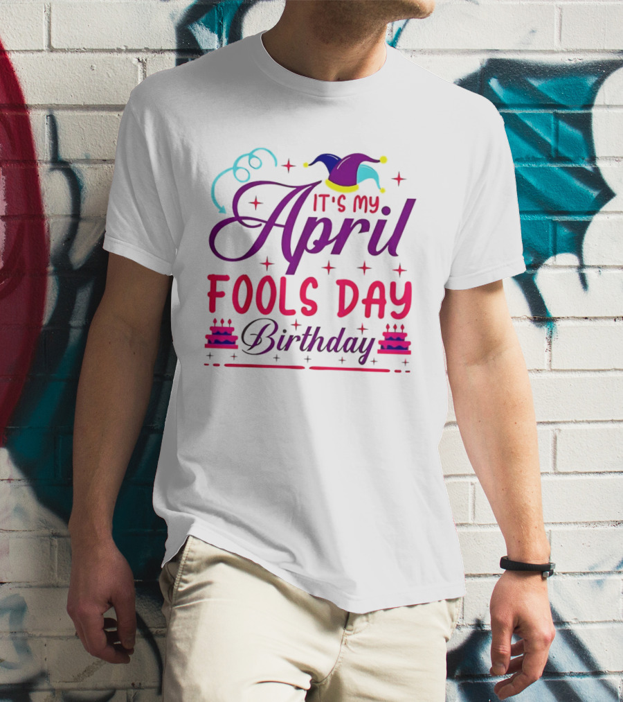 It's My April Fool's Day Birthday With Jester Hat And Cake T-Shirt