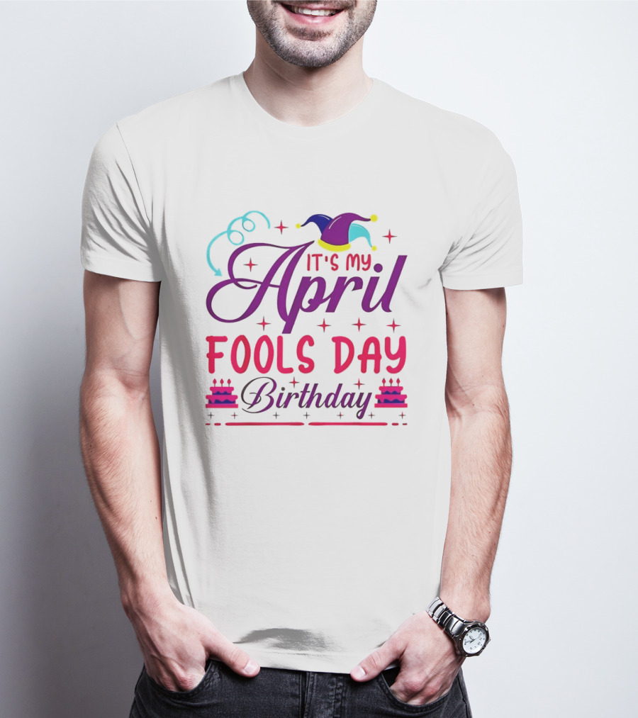 It's My April Fool's Day Birthday With Jester Hat And Cake T-Shirt