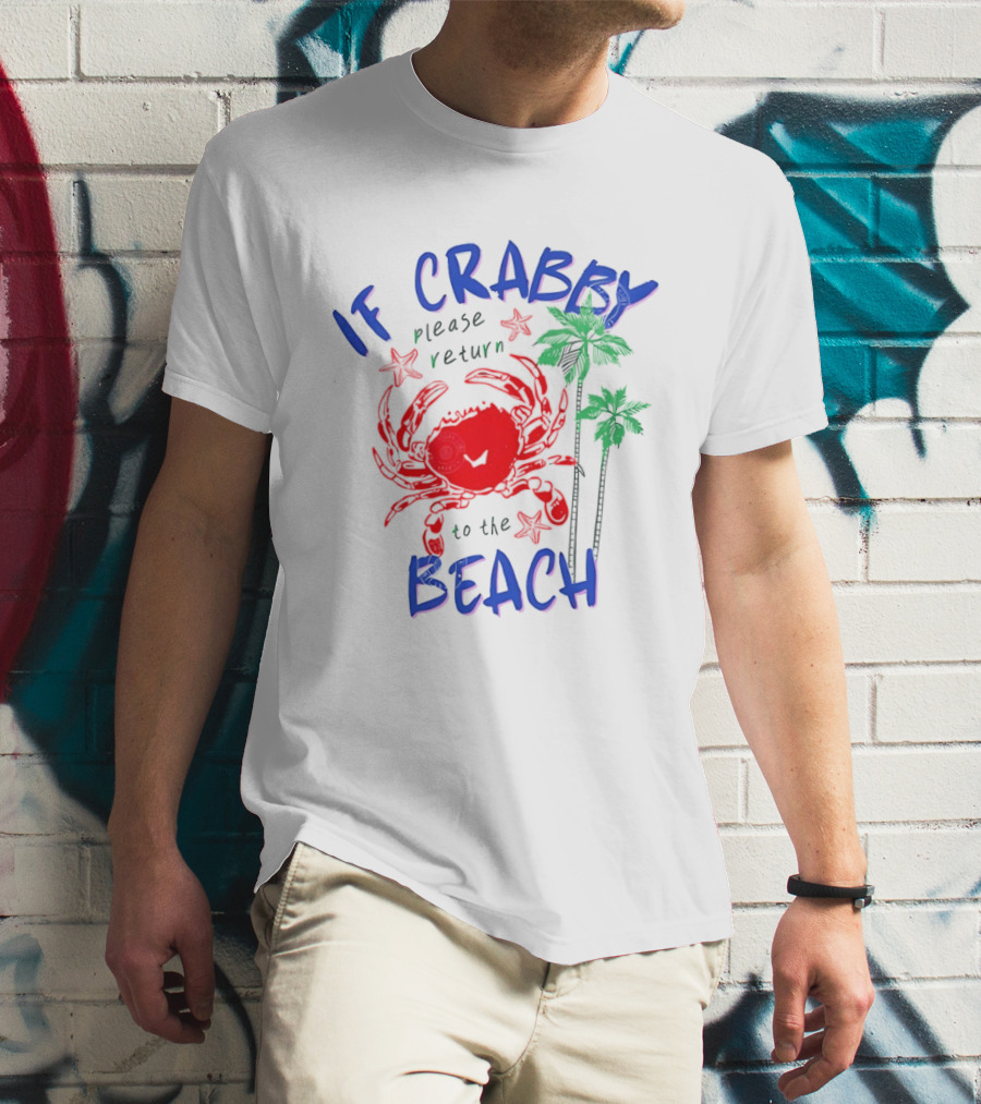 If Crabby Please Return To The Beach With Crab And Palm Trees T-Shirt