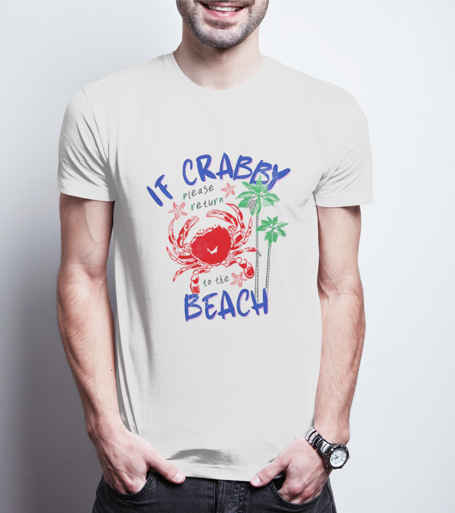 If Crabby Please Return To The Beach With Crab And Palm Trees T-Shirt