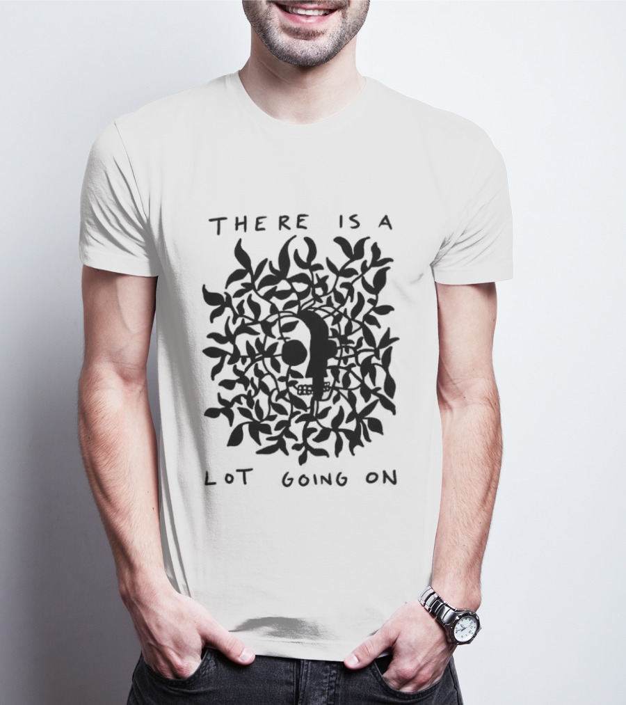 There Is A Lot Going On Skull Leaf T-Shirt