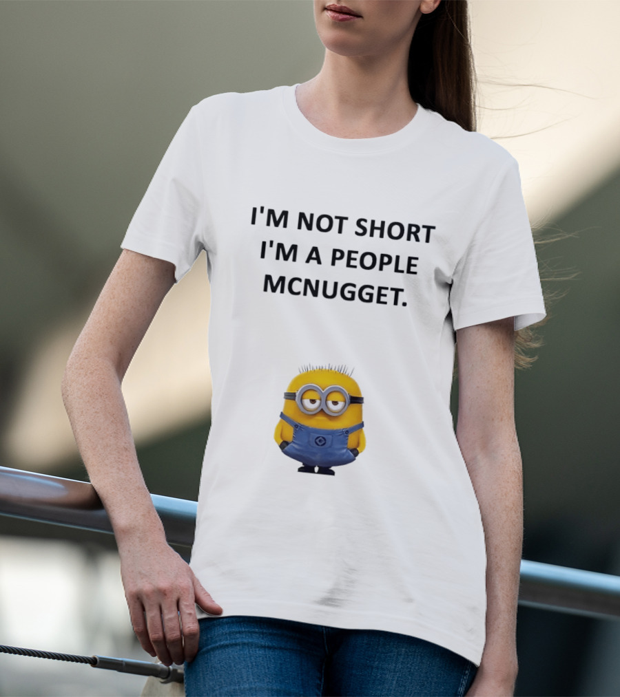 Minion I'm Not Short I'm A People Mcnugget T-Shirt