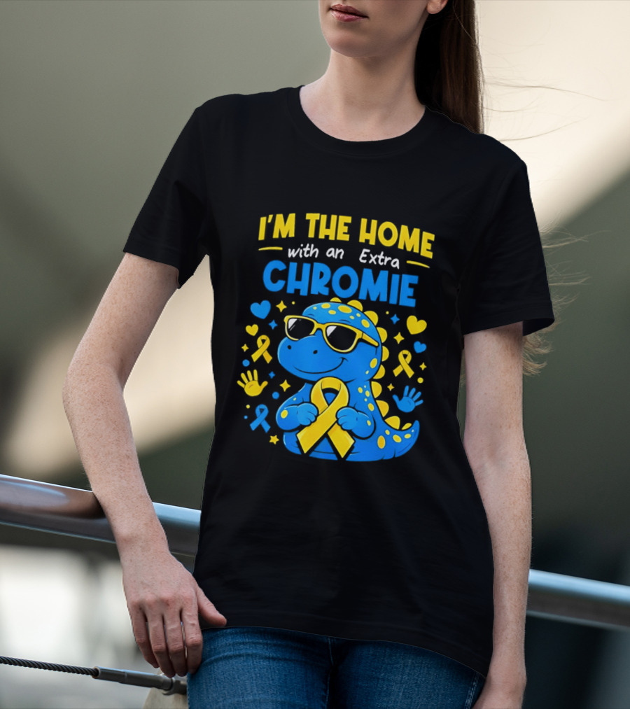 I'm The Home With An Extra Chromie Blue Dinosaur Down Syndrome Awareness T-Shirt