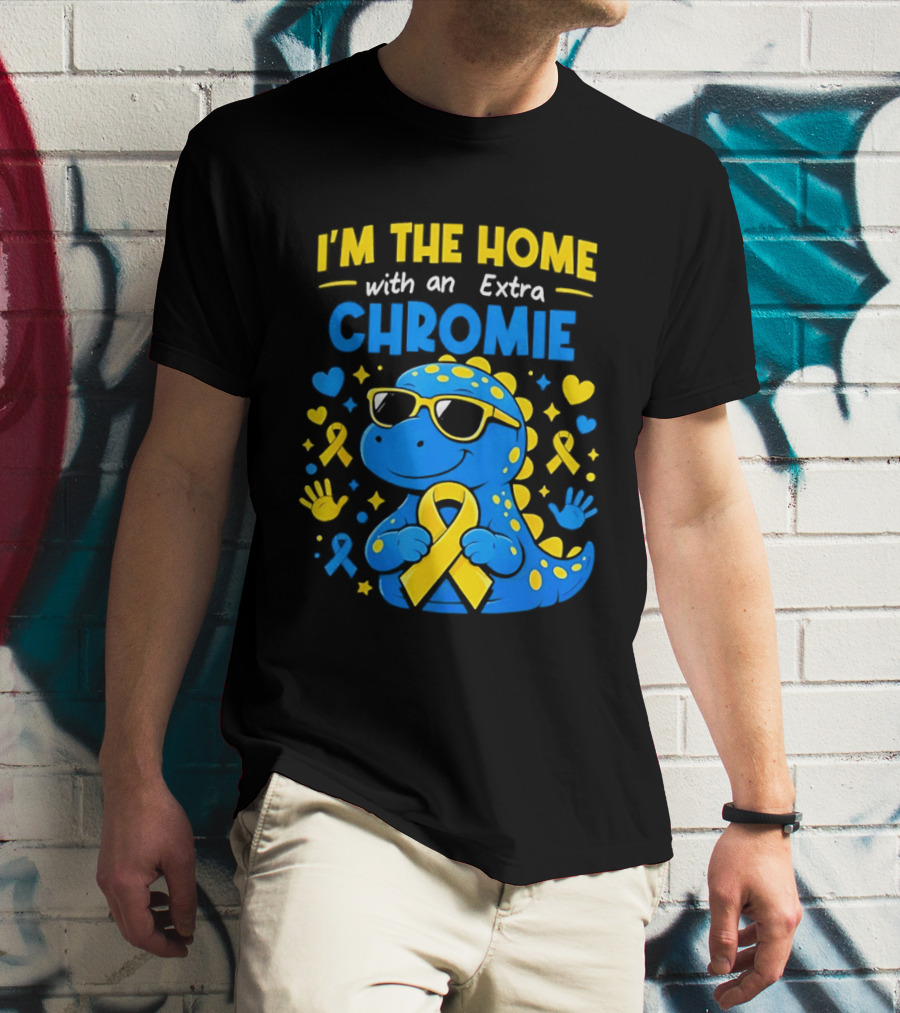 I'm The Home With An Extra Chromie Blue Dinosaur Down Syndrome Awareness T-Shirt