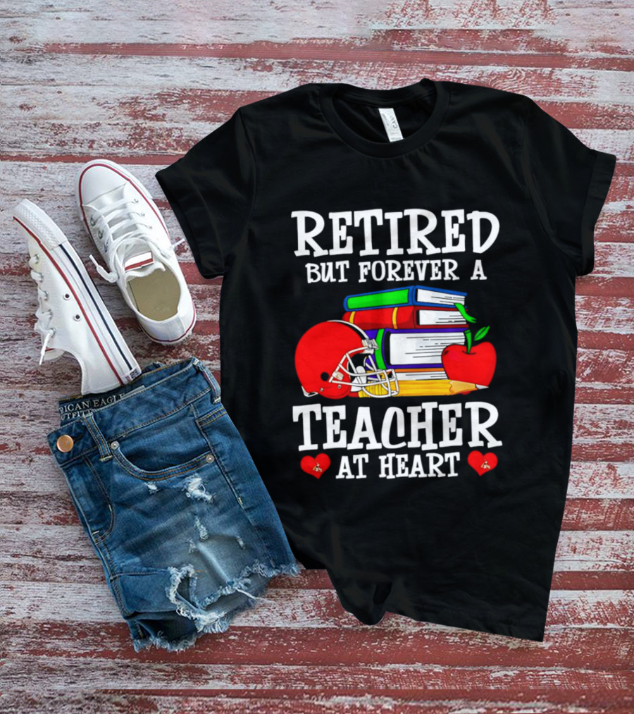 Retired But Forever A Teacher At Heart With Football Helmet And Books T-Shirt