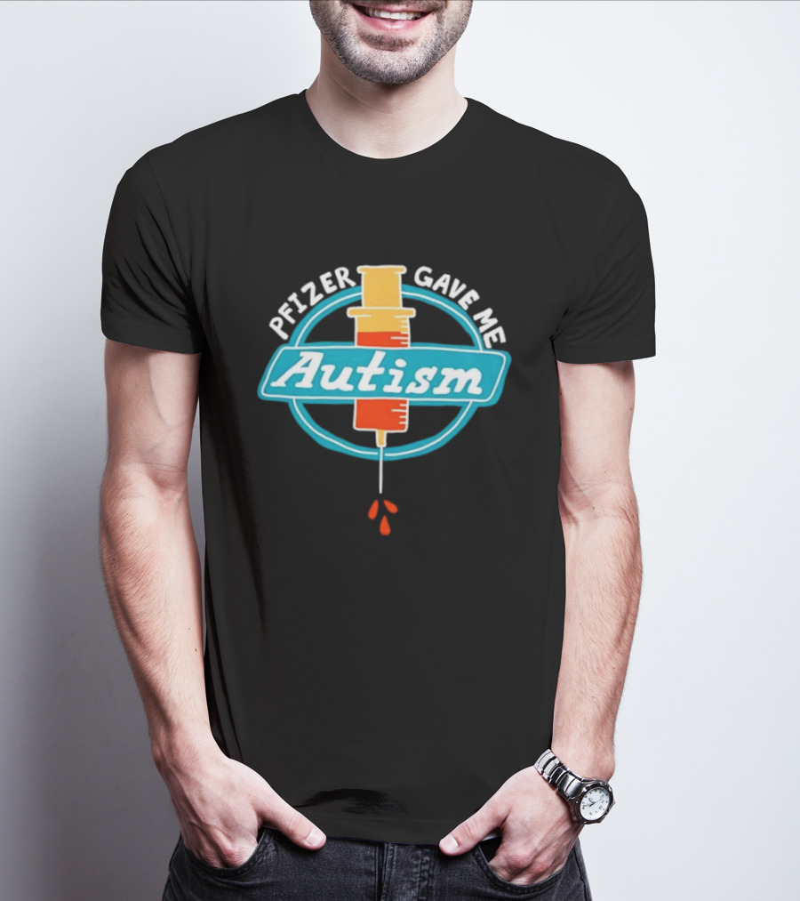 Pfizer Gave Me Autism Syringe T-Shirt