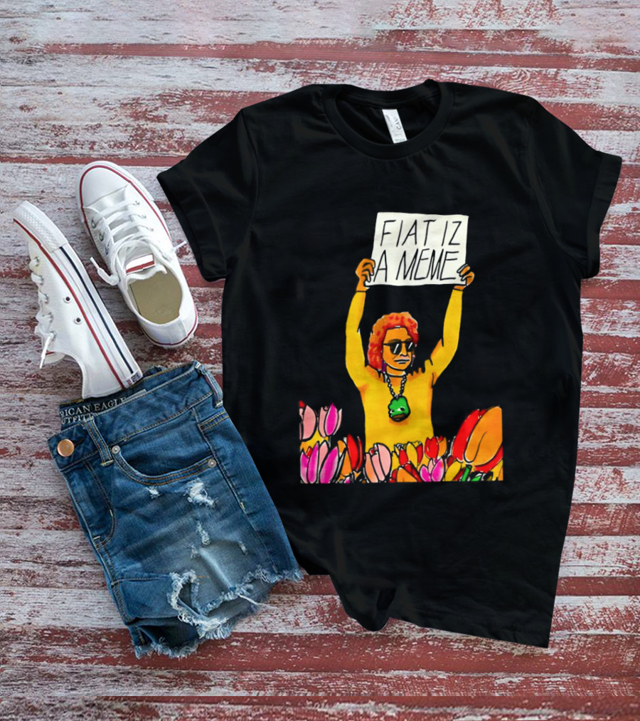 FIAT IZ A MEME Funny Tulip Fields Protester Painting T-Shirt