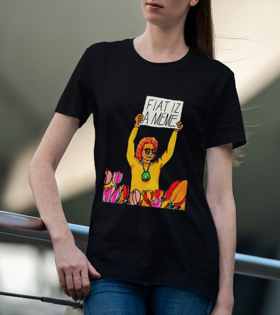 FIAT IZ A MEME Funny Tulip Fields Protester Painting T-Shirt