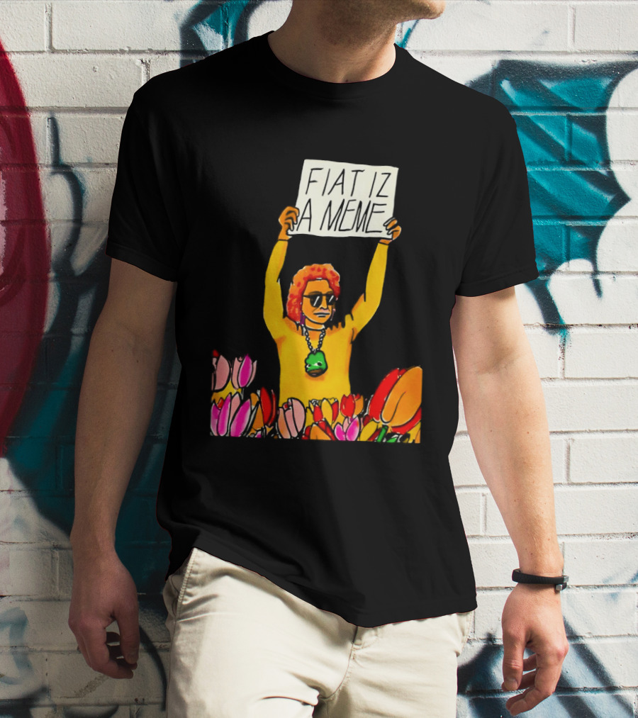FIAT IZ A MEME Funny Tulip Fields Protester Painting T-Shirt
