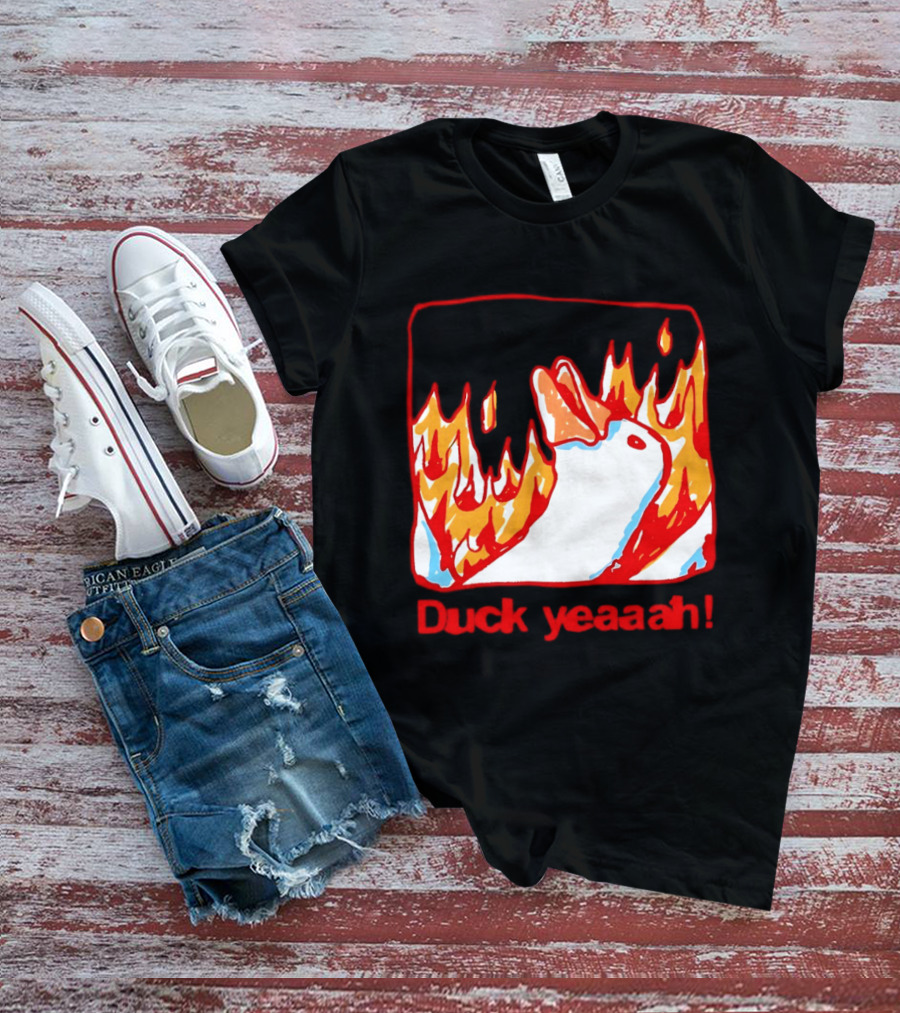 Duck Yeaah Engulfed In Flames With Fire Duck T-Shirt