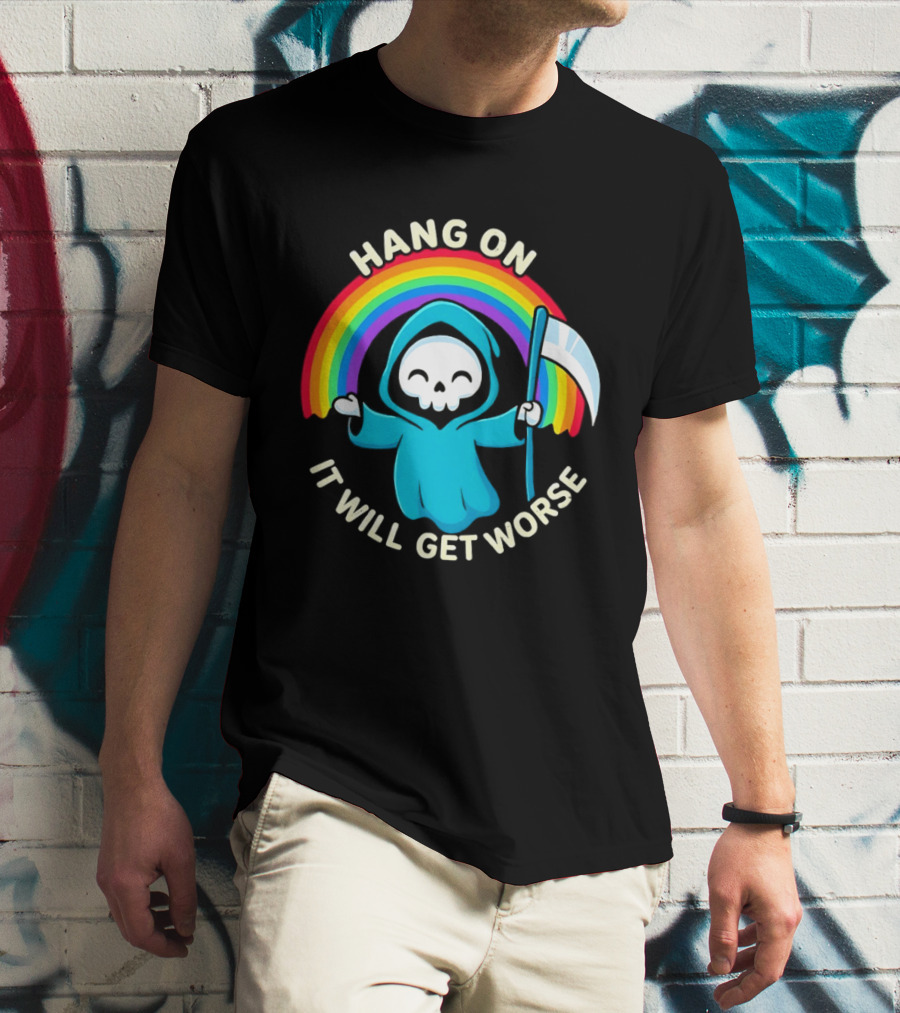 Grim Reaper Rainbow Hang On It Will Get Worse T-Shirt