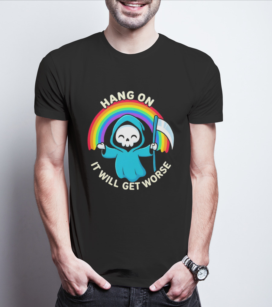 Grim Reaper Rainbow Hang On It Will Get Worse T-Shirt