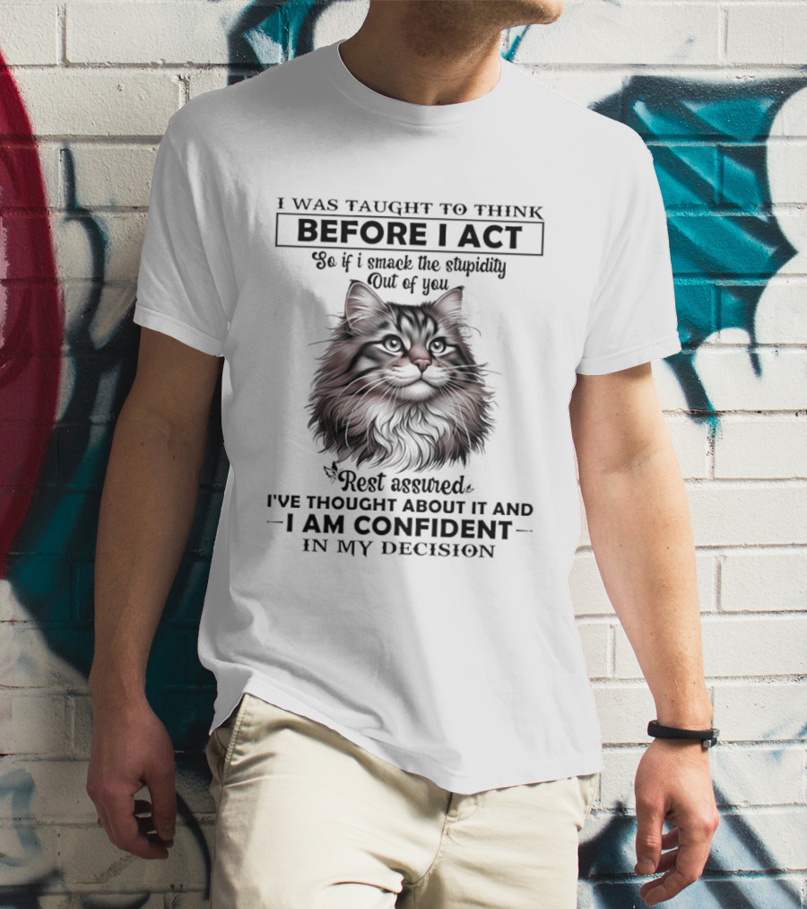 British Longhair I Was Taught To Think Before I Act Confident Decision Red Feline T-Shirt