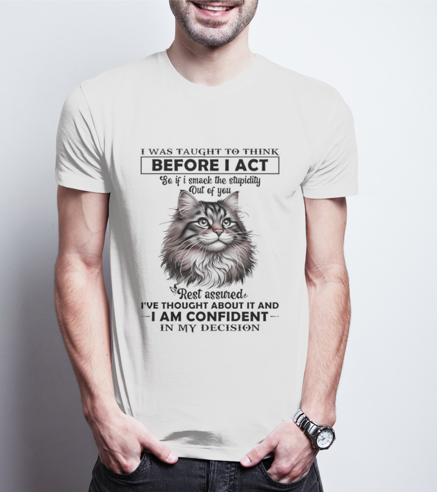 British Longhair I Was Taught To Think Before I Act Confident Decision Red Feline T-Shirt