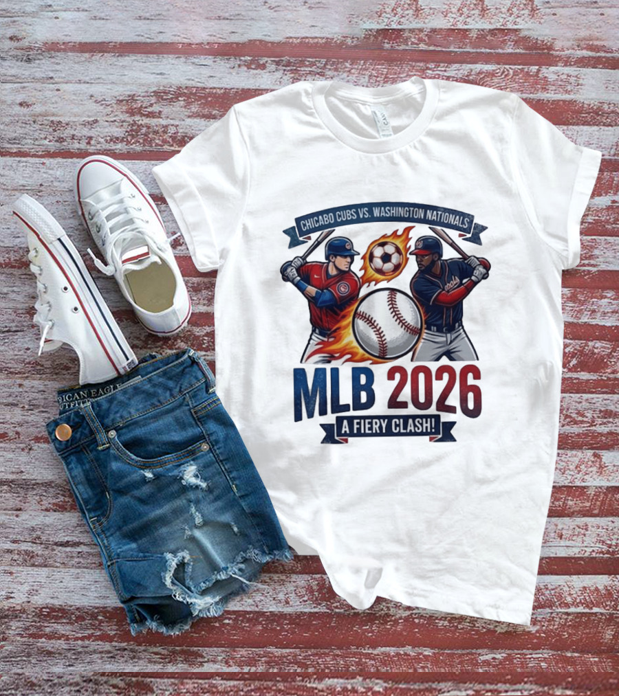 Chicago Cubs Vs Washington Nationals MLB 2026 A Fiery Clash T-Shirt