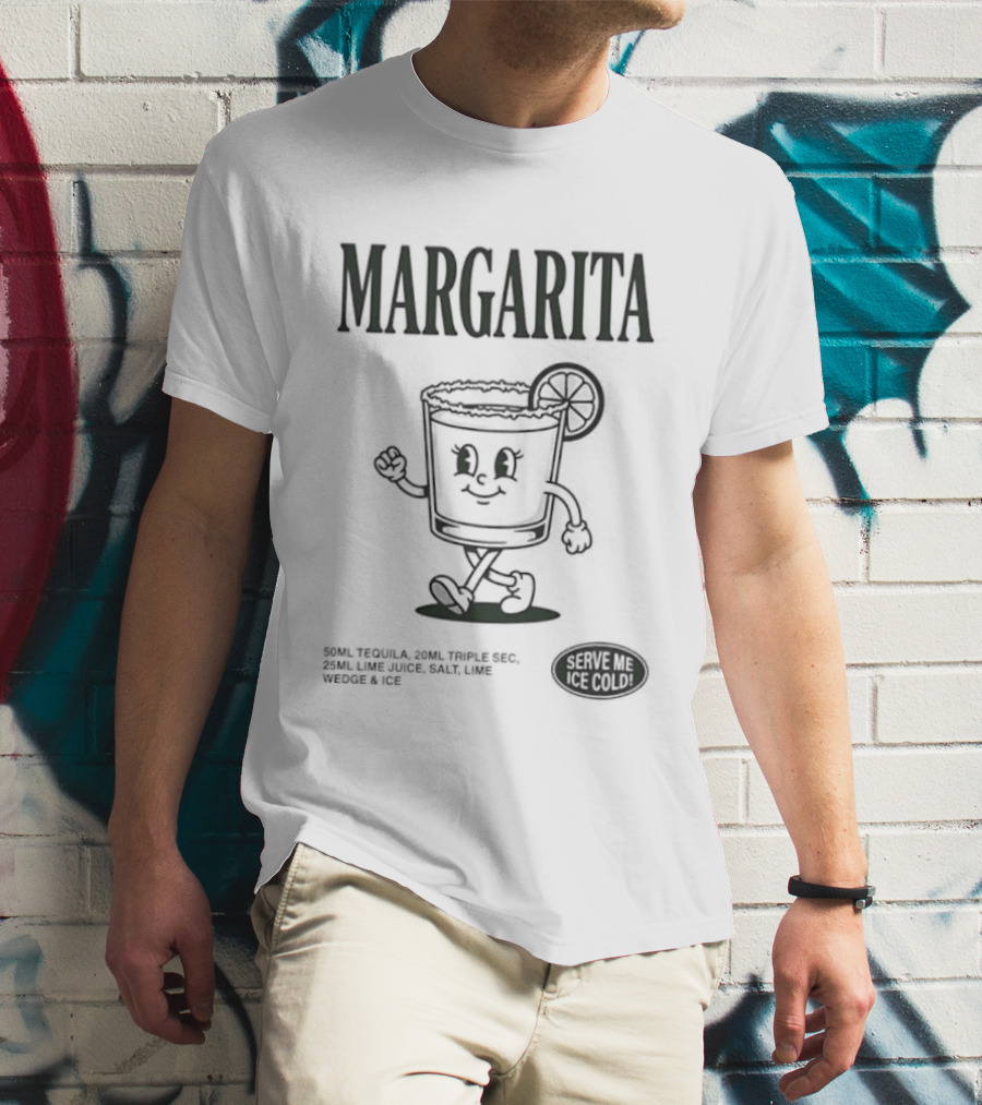 Margarita Cocktail Recipe Serve Me Ice Cold Fun Drink T-Shirt