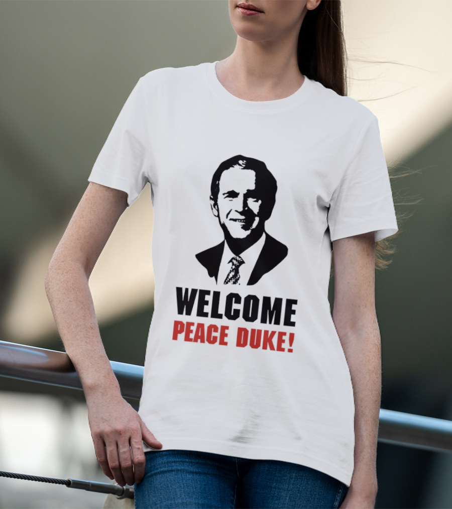 Welcome Peace Duke George W Bush T-Shirt