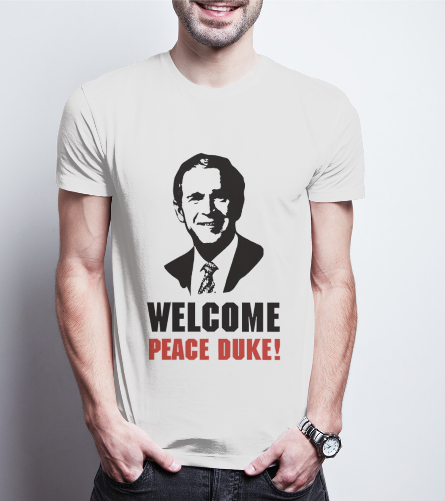 Welcome Peace Duke George W Bush T-Shirt