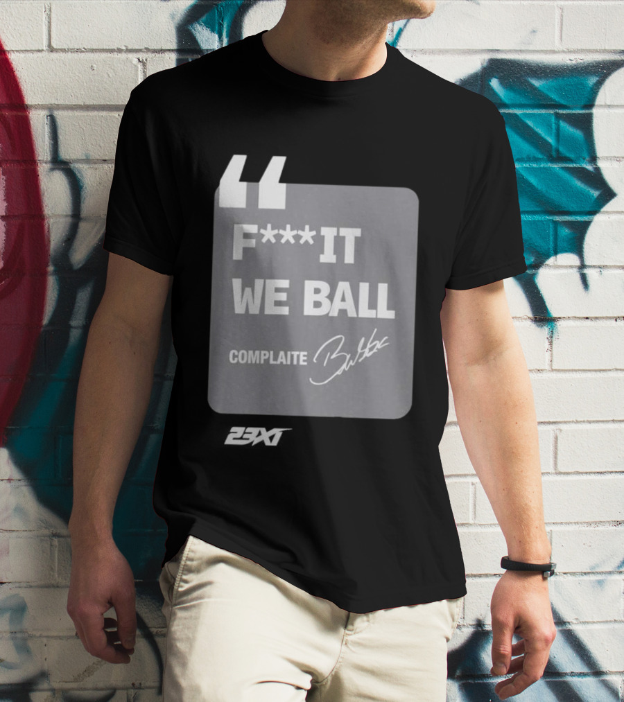 Bubba Wallace F**k It We Ball Complaite T-Shirt