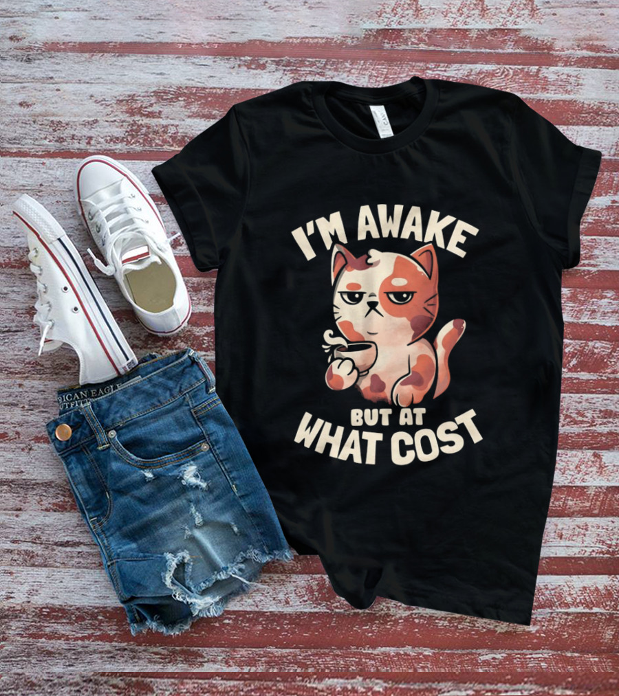 I'm Awake But At What Cost Funny Tired Cat With Coffee T-Shirt
