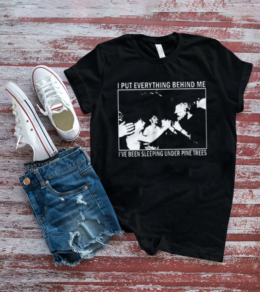 Harlow Road 2026 I Put Everything Behind Me I've Been Sleeping Under Pine Trees T-Shirt