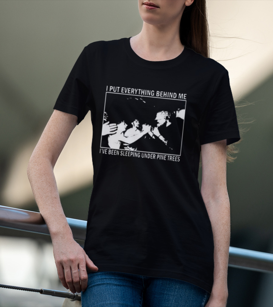 Harlow Road 2026 I Put Everything Behind Me I've Been Sleeping Under Pine Trees T-Shirt