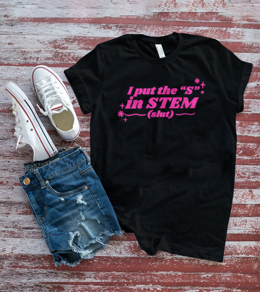 I Put The S In STEM Slut Pink Sparkle T-Shirt