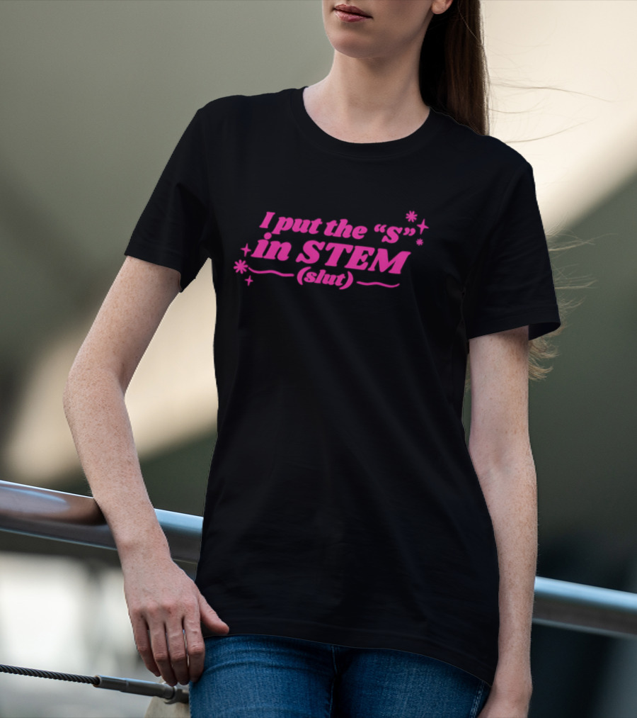 I Put The S In STEM Slut Pink Sparkle T-Shirt