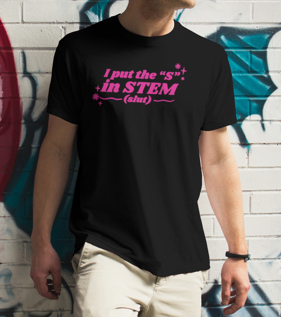 I Put The S In STEM Slut Pink Sparkle T-Shirt