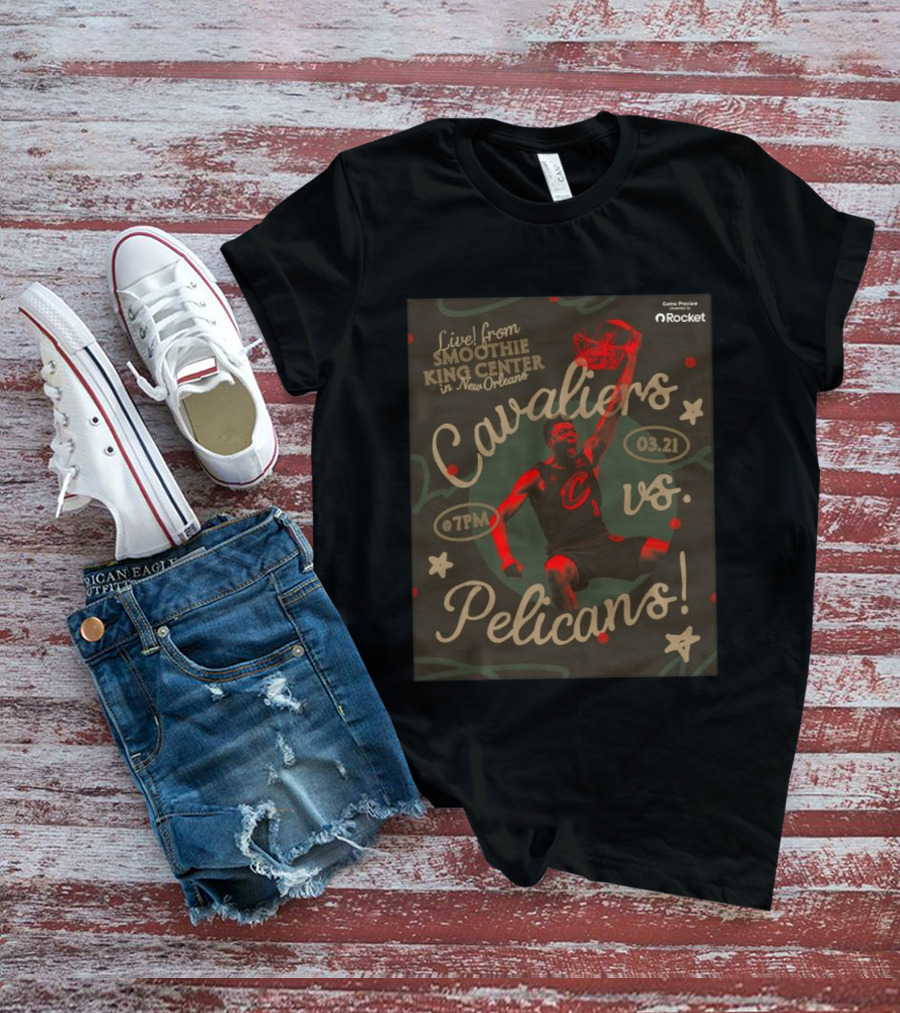 Cleveland Cavaliers Vs Pelicans March 21 7PM Smoothie King Center New Orleans T-Shirt