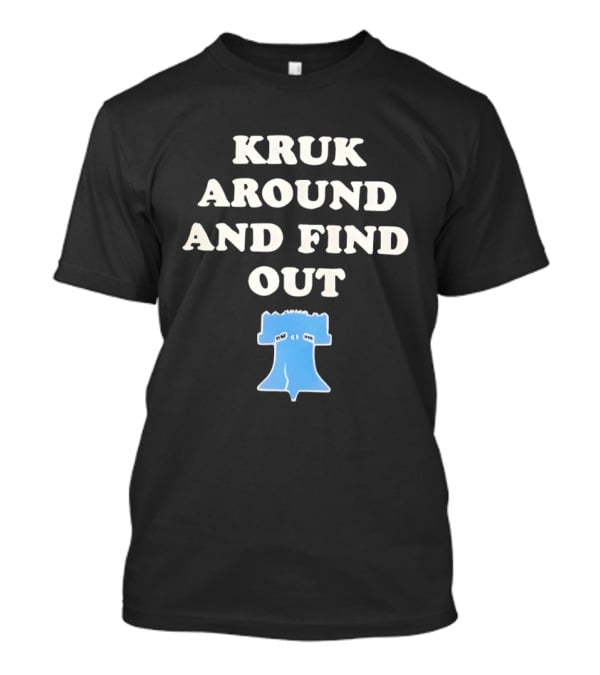Philadelphia Phillies Kruk Around And Find Out Liberty Bell T-Shirt