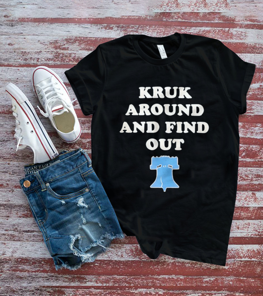 Philadelphia Phillies Kruk Around And Find Out Liberty Bell T-Shirt