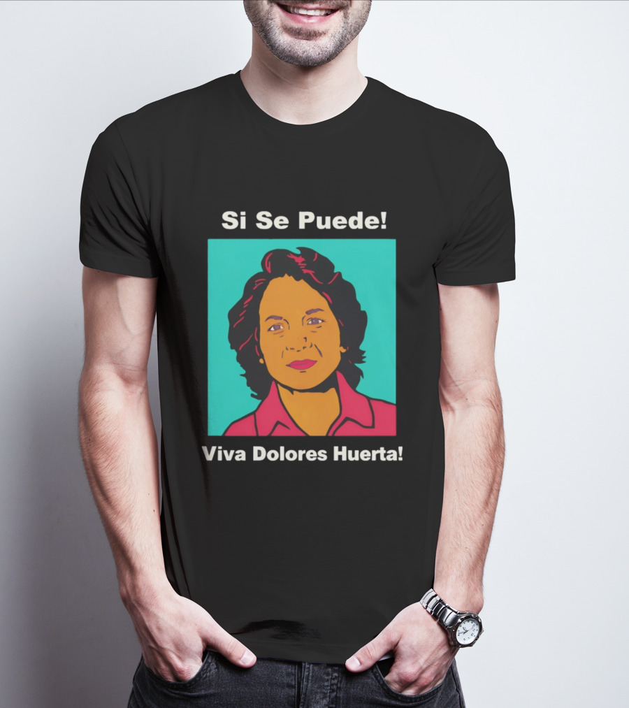 Si Se Puede Viva Dolores Huerta 2026 T-Shirt